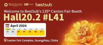 Welcome to BestSub's Booth #Hall 20.2-L41 at the 135th Canton Fair!